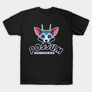 Possum - Stop Playing Dead T-Shirt